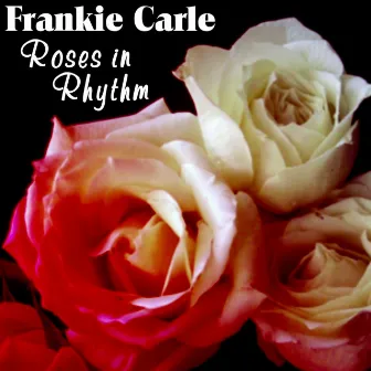 Roses In Rhythm by Frankie Carle