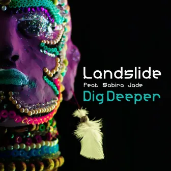 Dig Deeper (feat. Sabira Jade) by Landslide