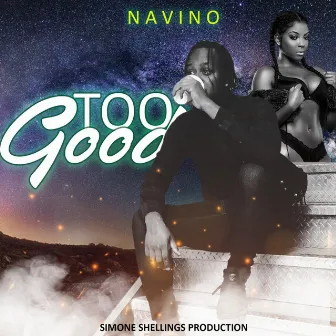 Too Good by Navino