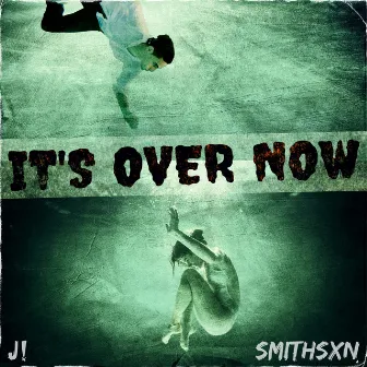 It's Over Now by J!