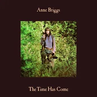 The Time Has Come by Anne Briggs