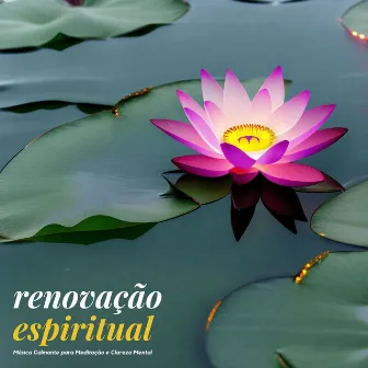 Renovação Espiritual: Música Calmante para Meditação e Clareza Mental by Cellos Direction