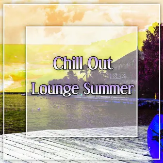 Chill Out Lounge Summer – Summertime Chillout, Beach Relaxation, Hot Sand, Sunny Day by Hawaii Chillout Music