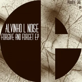 Forgive & Forget by Alvinho L Noise