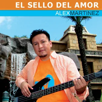 El Sello del Amor by Alex Martinez