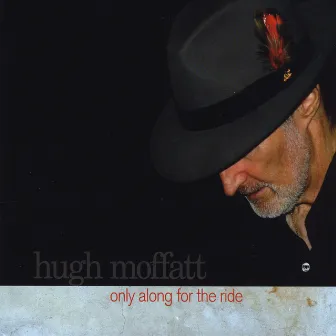 Only Along for the Ride by Hugh Moffatt