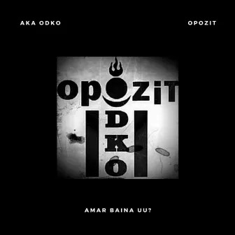 Amar Baina Uu? by Opozit