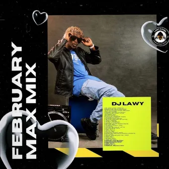 February Max Mix by DJ LAWY