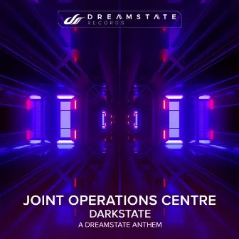 Darkstate (A Dreamstate Anthem) by Joint Operations Centre