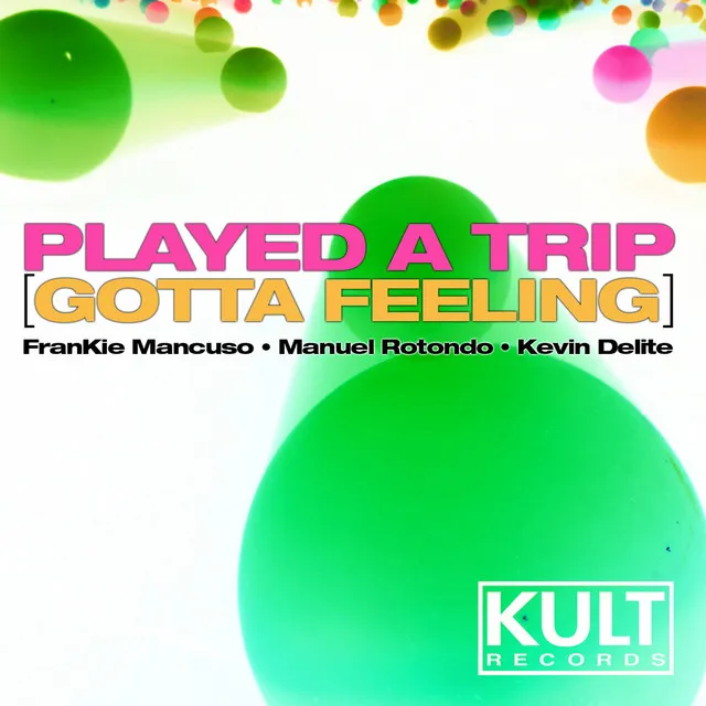 Kult Records Presents Played a Trip (Gotta Feeling)