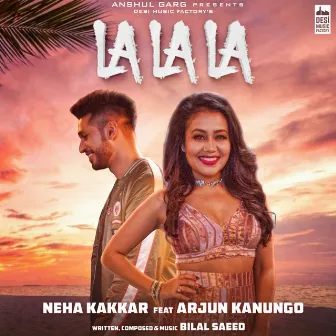 La La La by Neha Kakkar