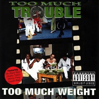 Too Much Weight by Too Much Trouble