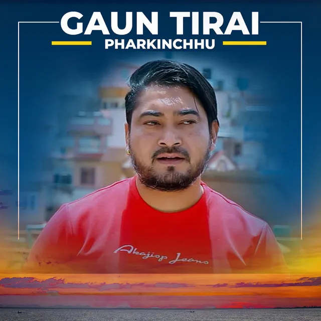 Gaun Tirai Pharkinchhu