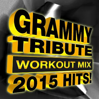 Grammy Tribute Workout Mix - 2015 Hits! by The Allstar Hitmakers