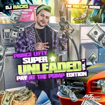 Super Unleaded (Pay At The Pump Edition): Vol. 1 by Prince Lefty