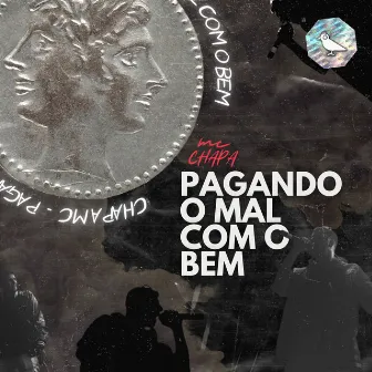 Pagando o Mal Com o Bem by Chapa MC