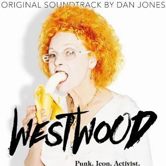 Westwood: Punk, Icon, Activist (Original Soundtrack) by Dan Jones