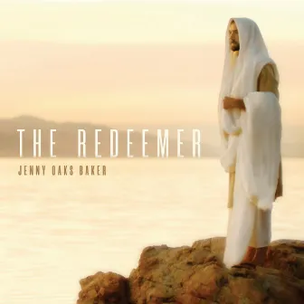 The Redeemer by Jenny Oaks Baker