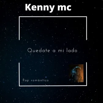 Quedate a mi lado rap romántico by Kenny mc 17