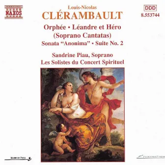 Clerambault: Orphee / Leandre Et Hero / Sonata Anonima by Le Concert Spirituel Soloists