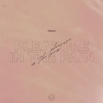 Pleasure In The Pain by MBNN