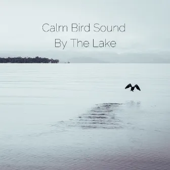 Calm Bird Sound By The Lake by Birds & Bees etc.