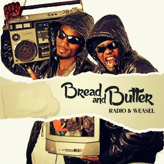 Bread and Butter by Radio & Weasel