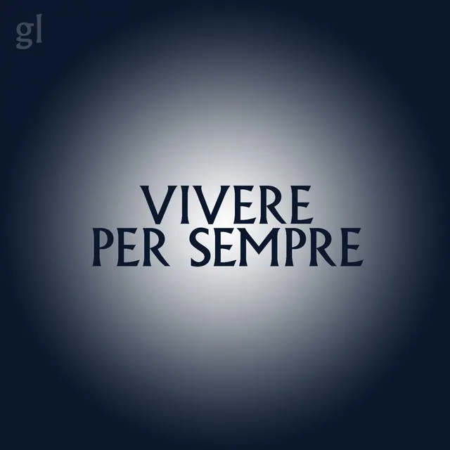 Vivere Per Sempre