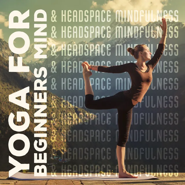 Yoga for Beginners Mind & Headspace Mindfulness: Good Vibes Yoga and Meditation Methods