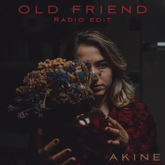 Old Friend (Radio Edit) by Akine