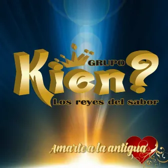 Amarte A La Antigua by Grupo Kien?