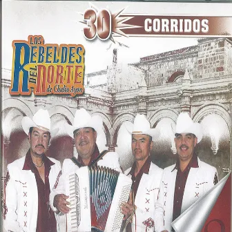 30 Corridos by Los Rebeldes del Norte