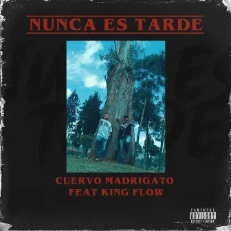 Nunca Es Tarde by CUERVO MADRIGATO