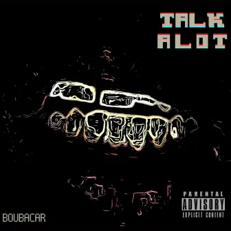 TALK ALOT by BOUBACAR