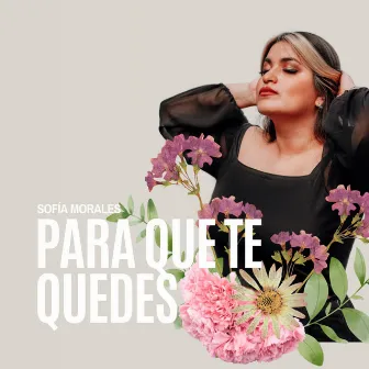 Para Que Te Quedes by Sofia Morales