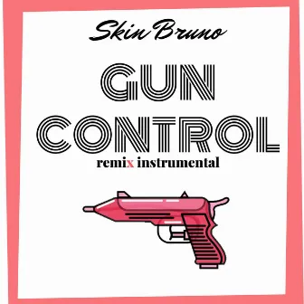 Gun Control (Remix) [Instrumental] by Skin Bruno