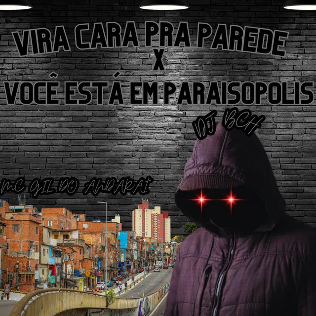 Vira Cara pra Parede X Você Está em Paraisópolis