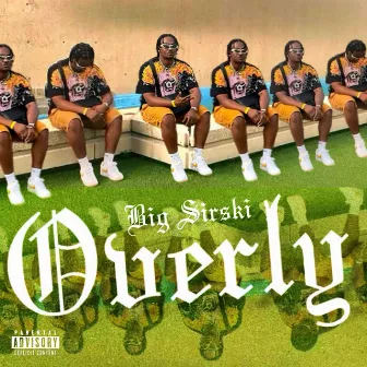 Overly by Big Sirski