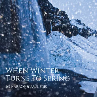 When Winter Turns to Spring by Jo Harrop