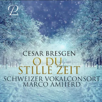 Cesar Bresgen: O du stille Zeit by Schweizer Vokalconsort