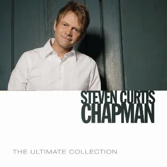 The Ultimate Collection by Steven Curtis Chapman