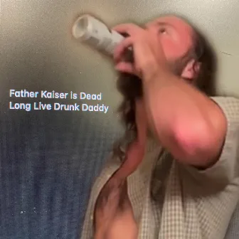 Long Live Drunk Daddy by Unknown Artist