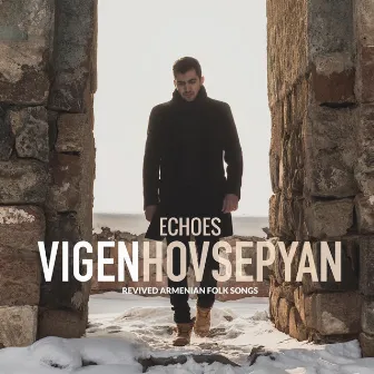 Echoes: Revived Armenian Folk Songs by Vigen Hovsepyan