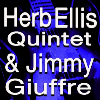 Herb Ellis Quintet & Jimmy Giuffre (feat. Jimmy Giuffre) by Herb Ellis Quintet