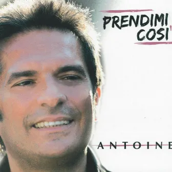 Prendimi così by Antoine