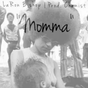 Momma by LaRon Bishop