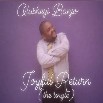 Joyful Return by Olusheyi Banjo