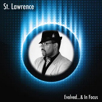 Evolved... & In Focus by St Lawrence