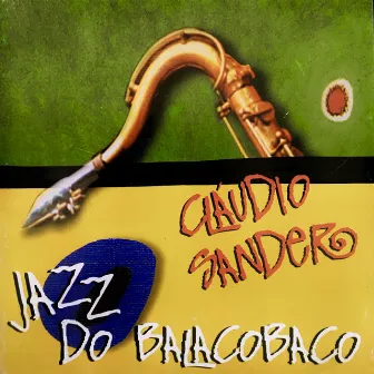 JAZZ DO BALACOBACO by Claudio Sander