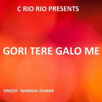 Gori Tere Galo Me ( Nagpuri Song ) by Mangal Kumar